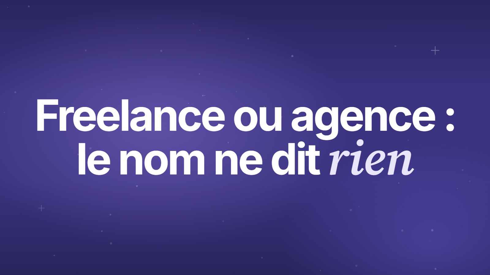 Freelance ou agence&nbsp;: le nom ne dit rien