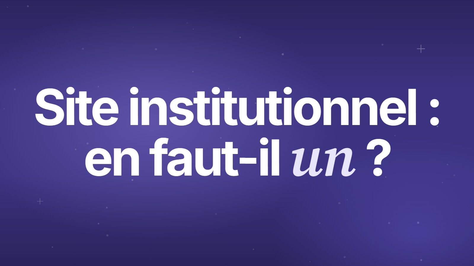 Site institutionnel : en faut-il un ?